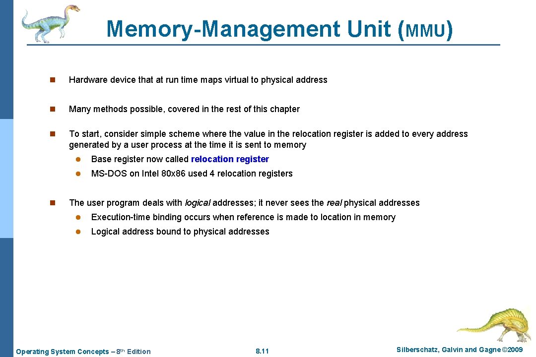 Memory-Management Unit (MMU) n Hardware device that at run time maps virtual to physical