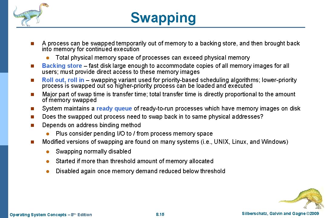 Swapping n n n n A process can be swapped temporarily out of memory