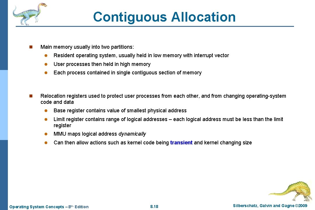 Contiguous Allocation n n Main memory usually into two partitions: l Resident operating system,