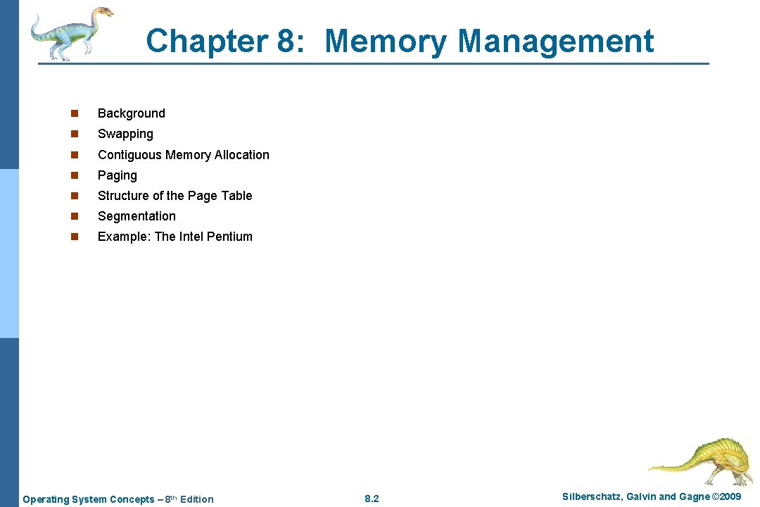 Chapter 8: Memory Management n Background n Swapping n Contiguous Memory Allocation n Paging