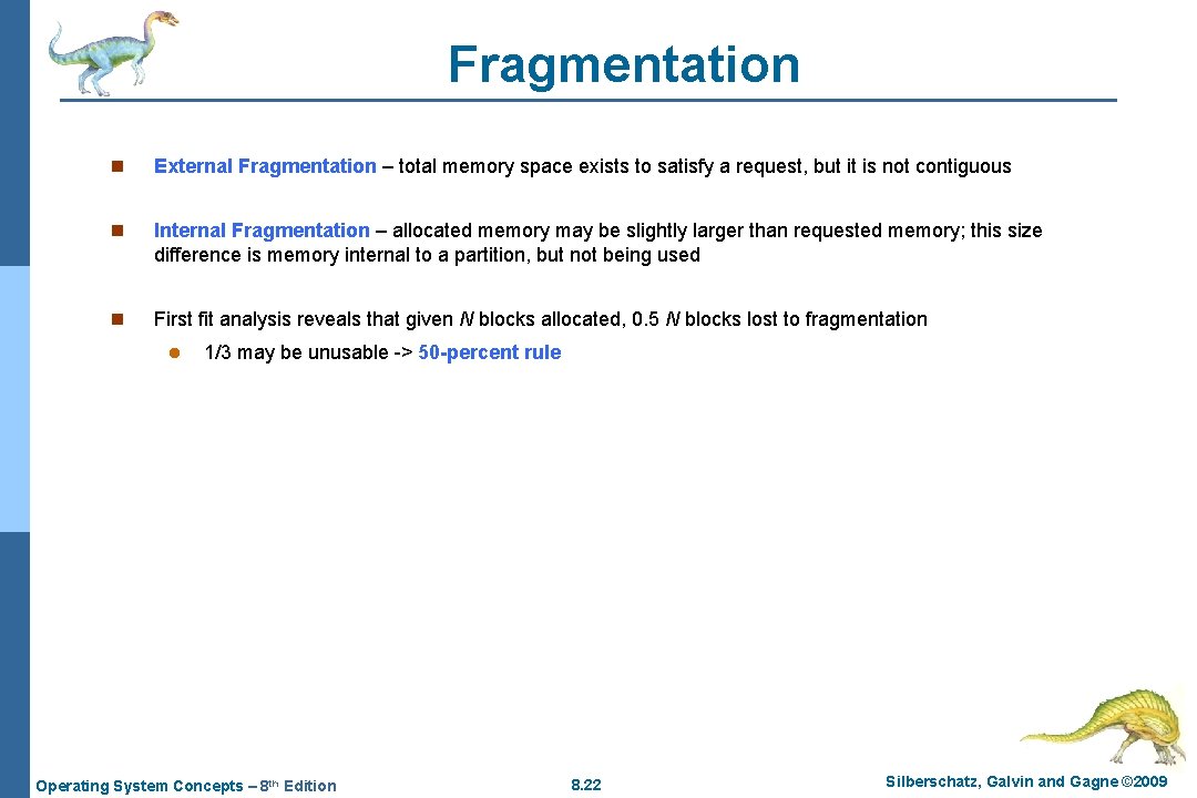 Fragmentation n External Fragmentation – total memory space exists to satisfy a request, but