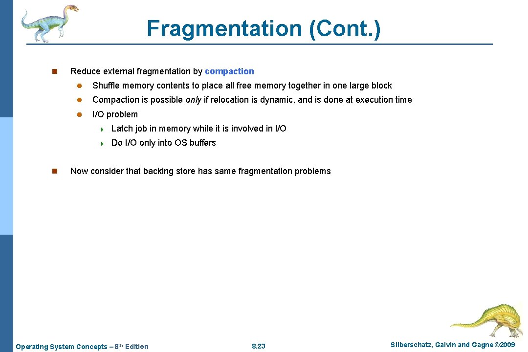 Fragmentation (Cont. ) n n Reduce external fragmentation by compaction l Shuffle memory contents