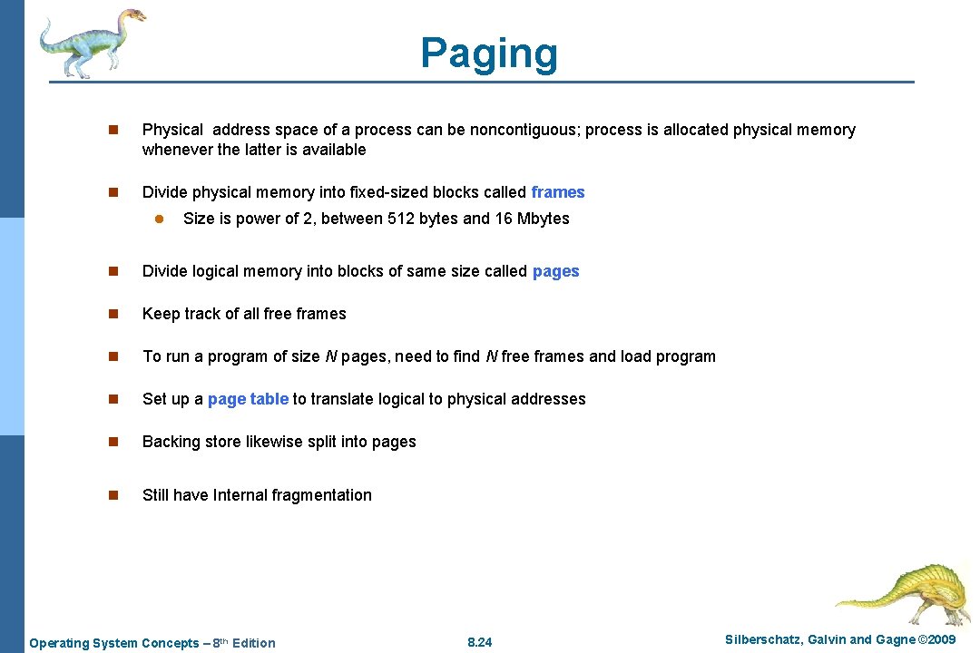Paging n Physical address space of a process can be noncontiguous; process is allocated
