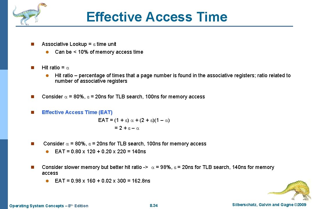 Effective Access Time n Associative Lookup = time unit l Can be < 10%