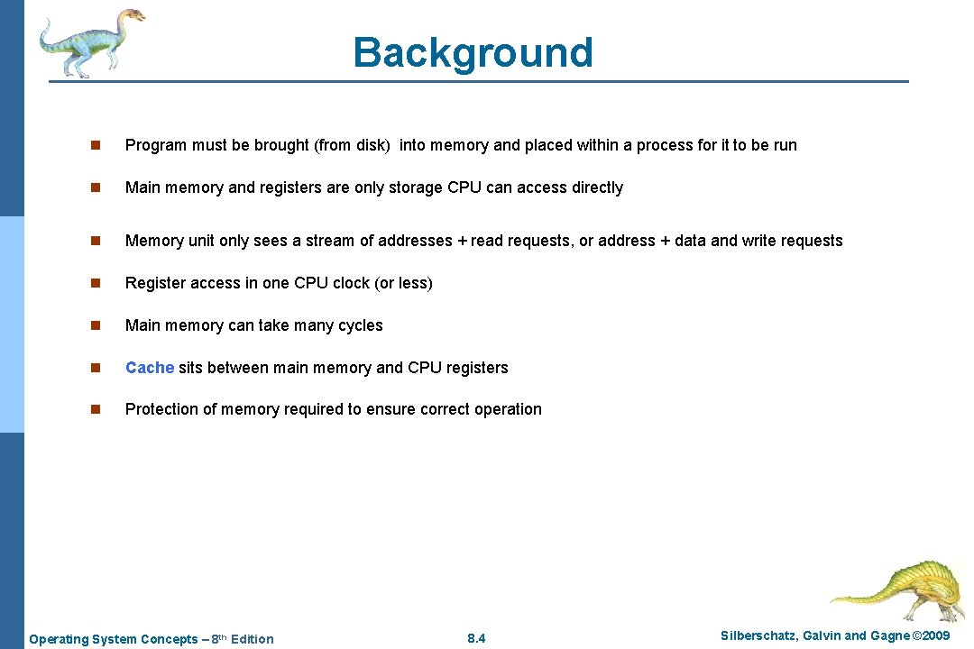 Background n Program must be brought (from disk) into memory and placed within a