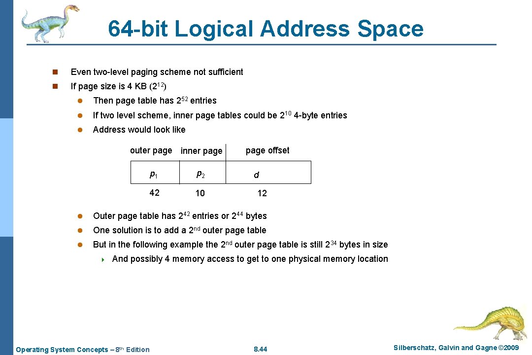 64 -bit Logical Address Space n Even two-level paging scheme not sufficient n If
