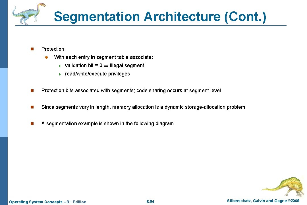 Segmentation Architecture (Cont. ) n Protection l With each entry in segment table associate: