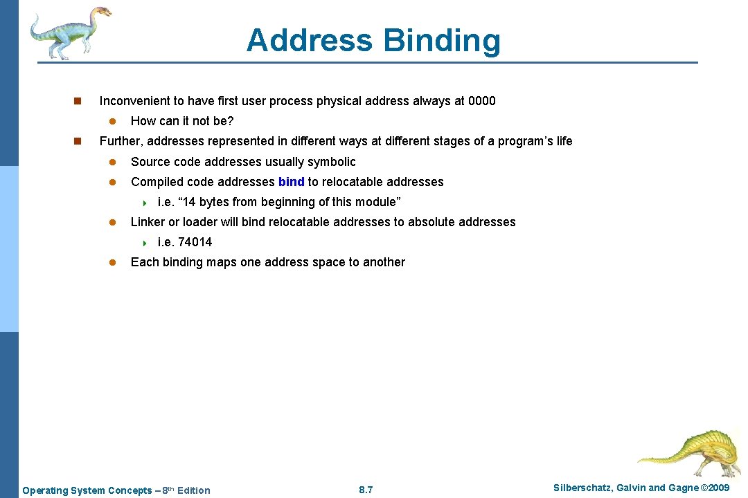 Address Binding n Inconvenient to have first user process physical address always at 0000