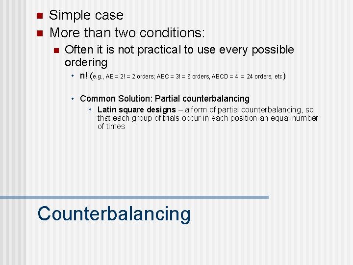 n n Simple case More than two conditions: n Often it is not practical