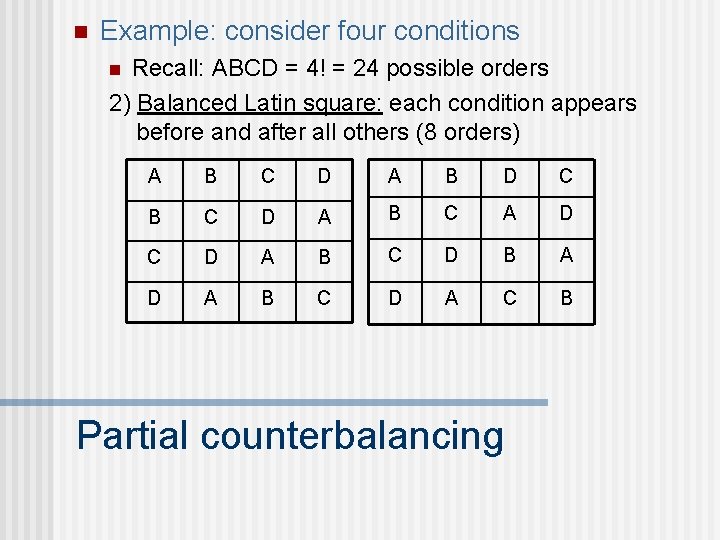 n Example: consider four conditions Recall: ABCD = 4! = 24 possible orders 2)