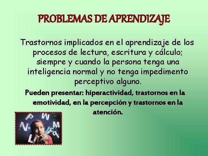 PROBLEMAS DE APRENDIZAJE Trastornos implicados en el aprendizaje de los procesos de lectura, escritura