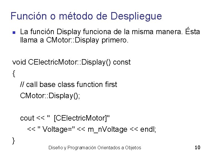 Función o método de Despliegue La función Display funciona de la misma manera. Ésta