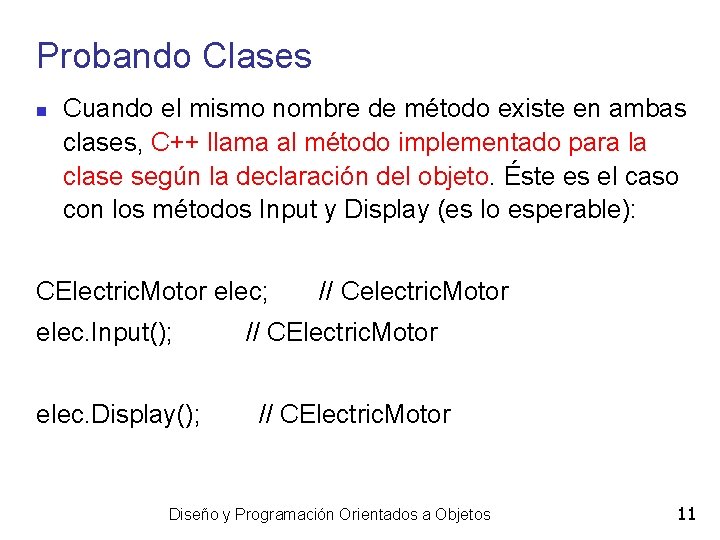 Probando Clases Cuando el mismo nombre de método existe en ambas clases, C++ llama