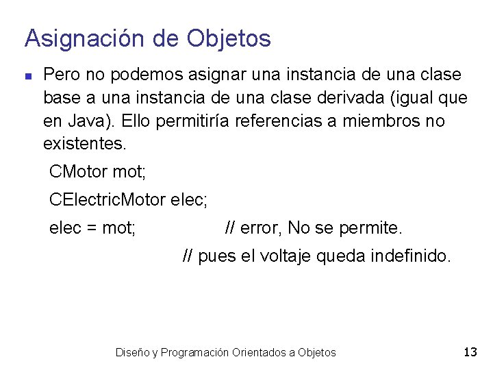 Asignación de Objetos Pero no podemos asignar una instancia de una clase base a