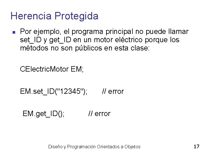 Herencia Protegida Por ejemplo, el programa principal no puede llamar set_ID y get_ID en