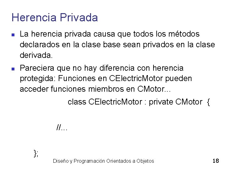 Herencia Privada La herencia privada causa que todos los métodos declarados en la clase