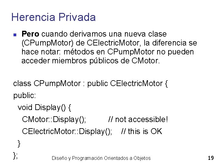 Herencia Privada Pero cuando derivamos una nueva clase (CPump. Motor) de CElectric. Motor, la