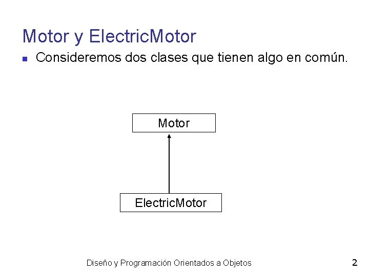 Motor y Electric. Motor Consideremos dos clases que tienen algo en común. Motor Electric.