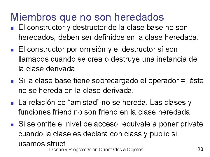 Miembros que no son heredados El constructor y destructor de la clase base no