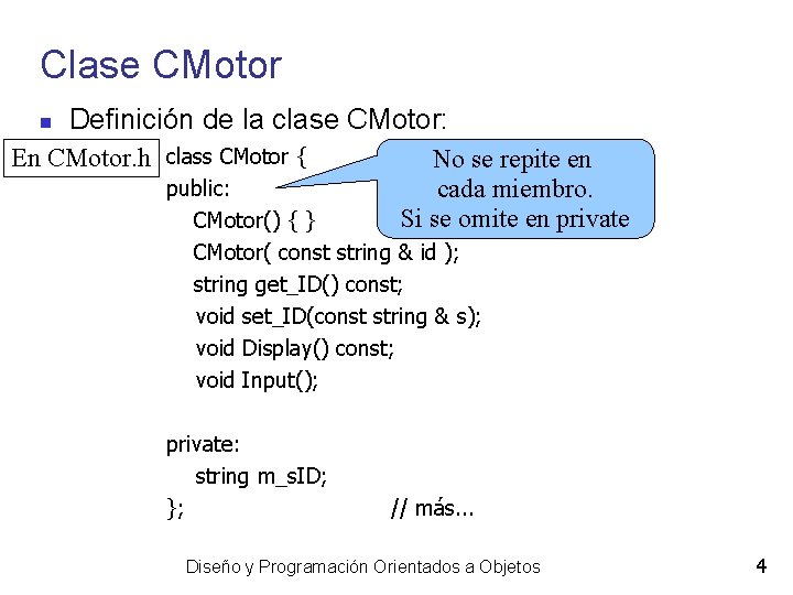 Clase CMotor Definición de la clase CMotor: En CMotor. h class CMotor { No