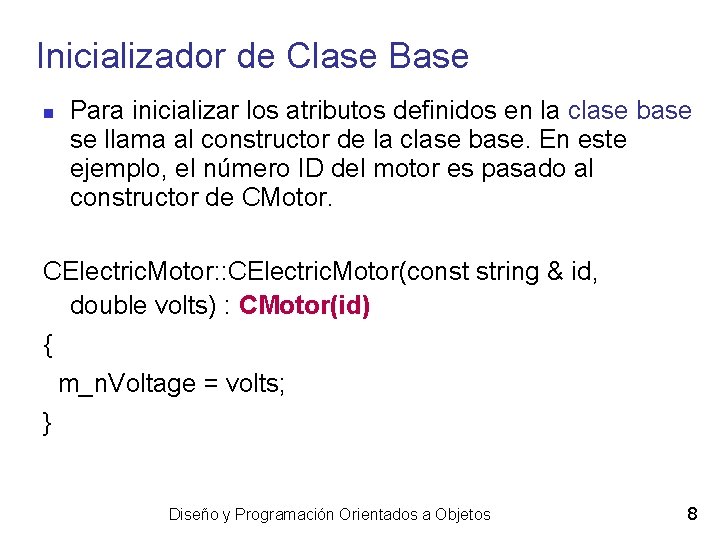 Inicializador de Clase Base Para inicializar los atributos definidos en la clase base se