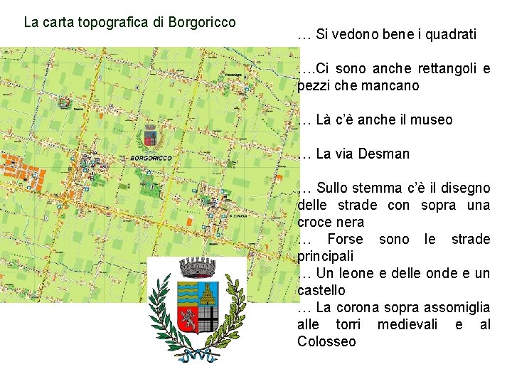 La carta topografica di Borgoricco … Si vedono bene i quadrati …. Ci sono