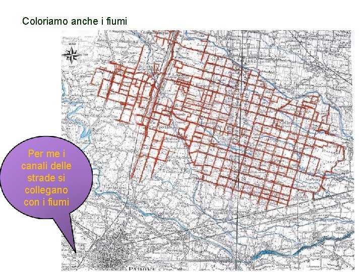 Coloriamo anche i fiumi Per me i canali delle strade si collegano con i