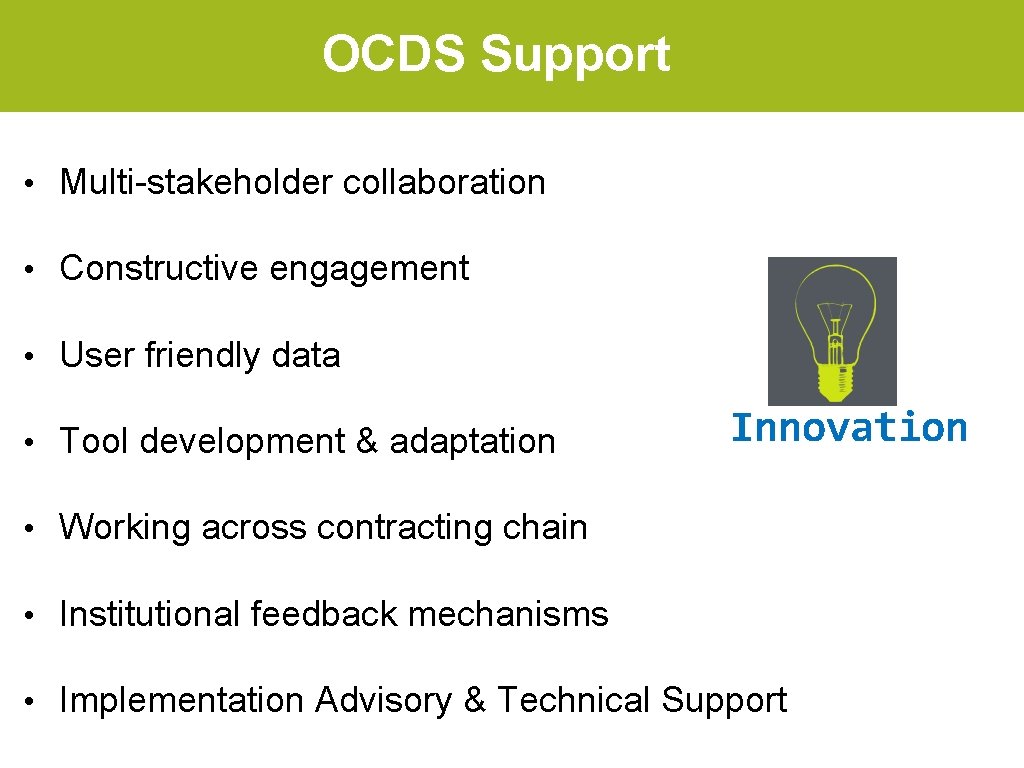 OCDS Support • Multi-stakeholder collaboration • Constructive engagement • User friendly data • Tool