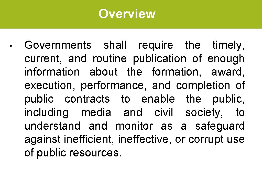 Overview • Governments shall require the timely, current, and routine publication of enough information