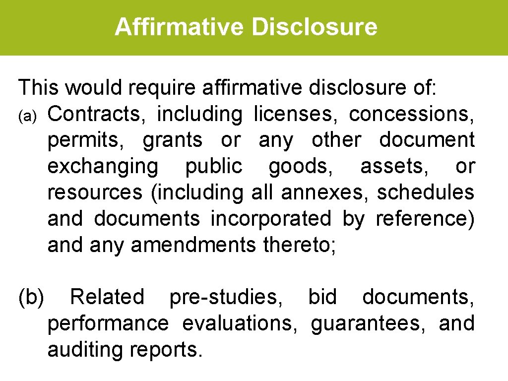Affirmative Disclosure This would require affirmative disclosure of: (a) Contracts, including licenses, concessions, permits,