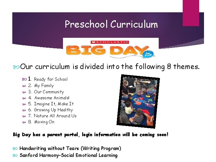 Preschool Curriculum Our curriculum is divided into the following 8 themes. 1. Ready for