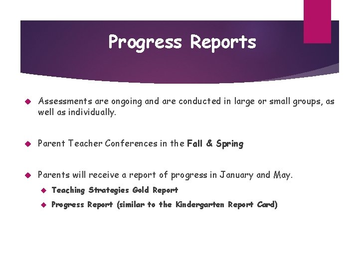 Progress Reports Assessments are ongoing and are conducted in large or small groups, as