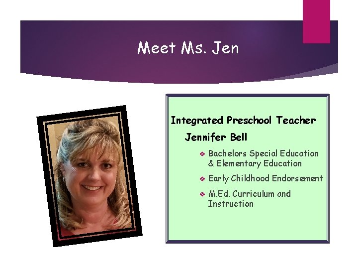 Meet Ms. Jen Integrated Preschool Teacher Jennifer Bell v Bachelors Special Education & Elementary