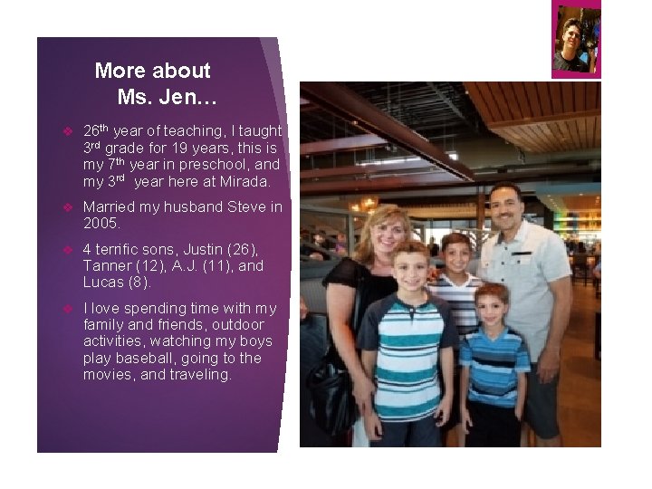 More about Ms. Jen… v 26 th year of teaching, I taught 3 rd