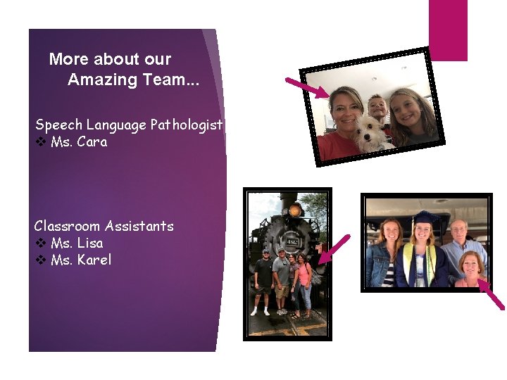 More about our Amazing Team. . . Speech Language Pathologist v Ms. Cara Classroom