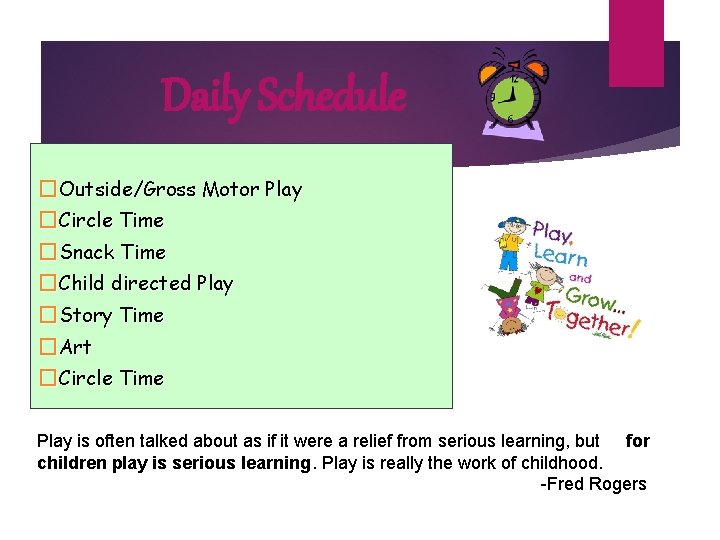 Daily Schedule �Outside/Gross Motor Play �Circle Time �Snack Time �Child directed Play �Story Time