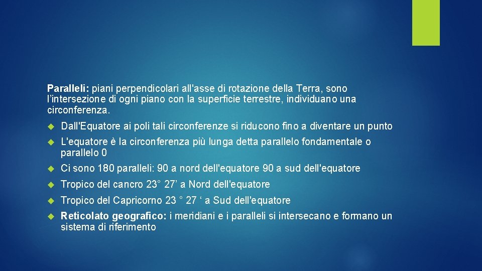 Paralleli: piani perpendicolari all'asse di rotazione della Terra, sono l’intersezione di ogni piano con