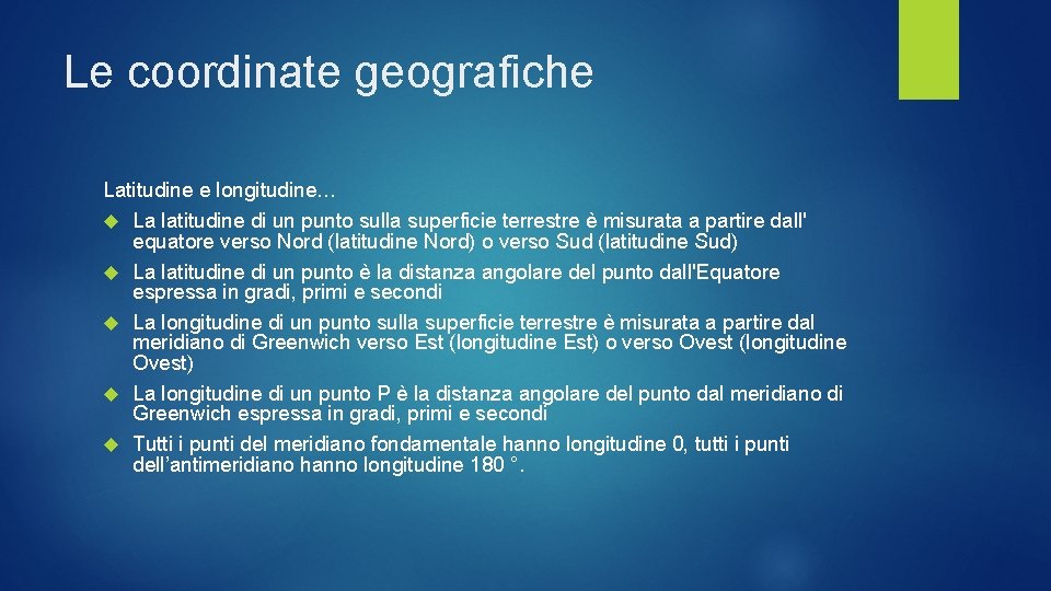 Le coordinate geografiche Latitudine e longitudine… La latitudine di un punto sulla superficie terrestre