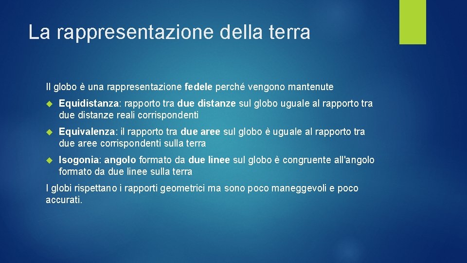 La rappresentazione della terra Il globo è una rappresentazione fedele perché vengono mantenute Equidistanza: