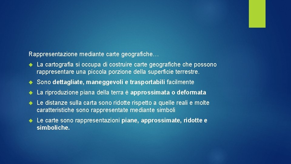 Rappresentazione mediante carte geografiche… La cartografia si occupa di costruire carte geografiche possono rappresentare