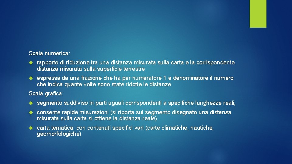 Scala numerica: rapporto di riduzione tra una distanza misurata sulla carta e la corrispondente