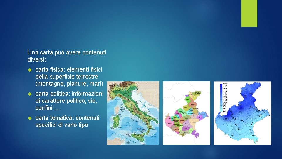 Una carta può avere contenuti diversi: carta fisica: elementi fisici della superficie terrestre (montagne,