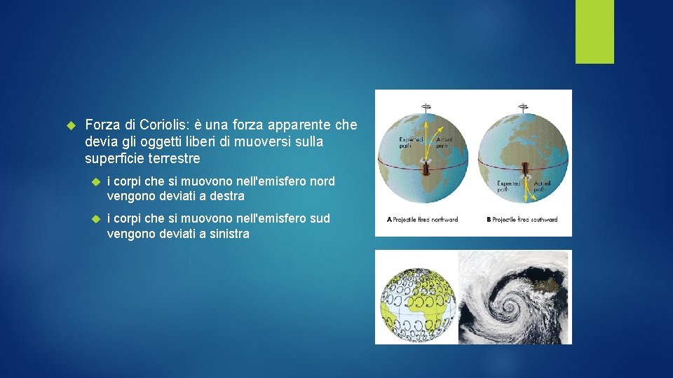  Forza di Coriolis: è una forza apparente che devia gli oggetti liberi di