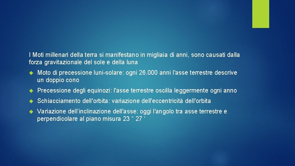 I Moti millenari della terra si manifestano in migliaia di anni, sono causati dalla
