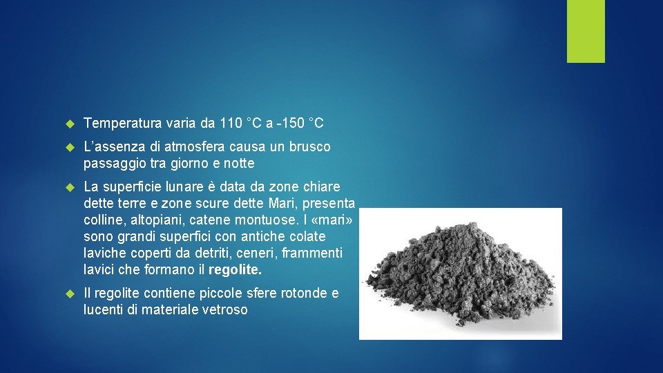 Temperatura varia da 110 °C a -150 °C L’assenza di atmosfera causa un