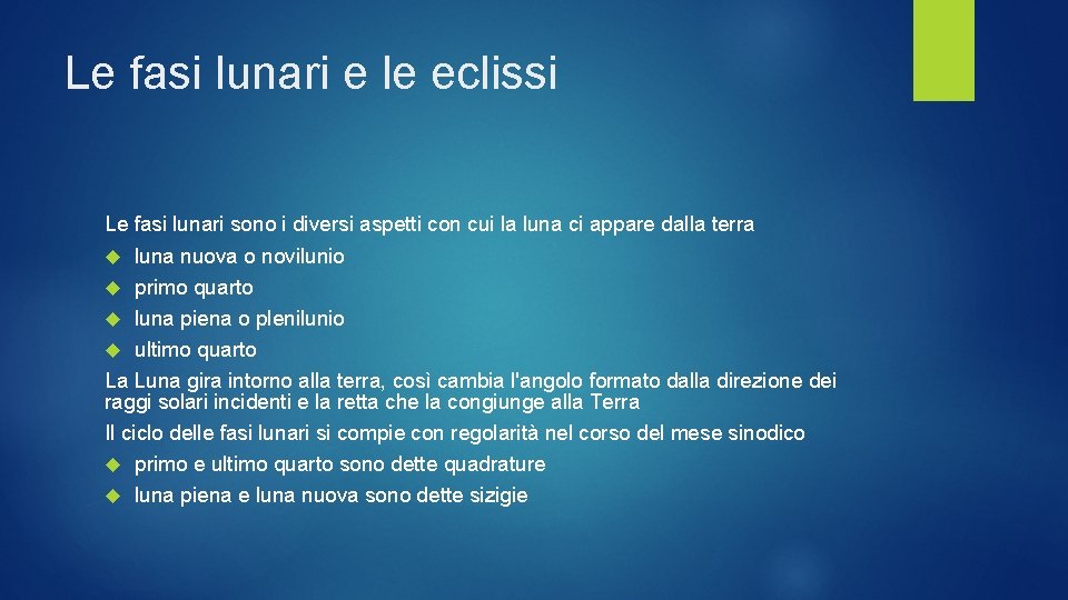 Le fasi lunari e le eclissi Le fasi lunari sono i diversi aspetti con