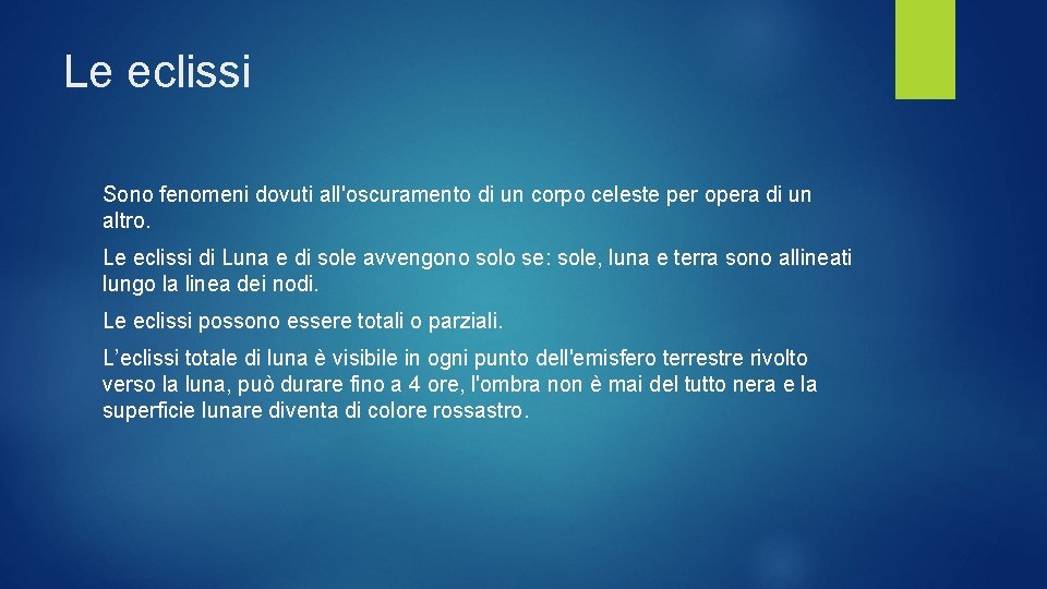 Le eclissi Sono fenomeni dovuti all'oscuramento di un corpo celeste per opera di un