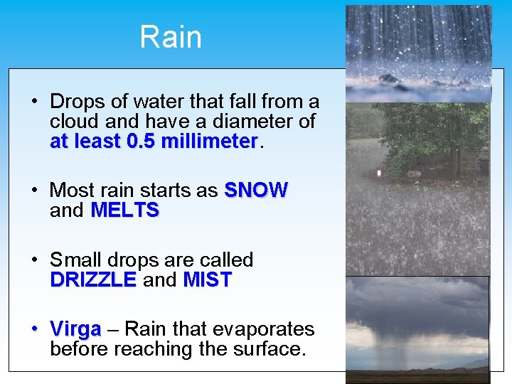 Rain • Drops of water that fall from a cloud and have a diameter