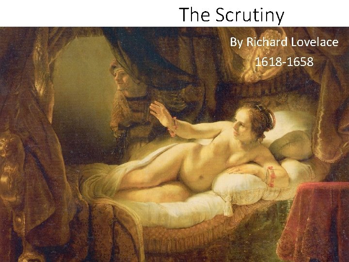 The Scrutiny By Richard Lovelace 1618 -1658 