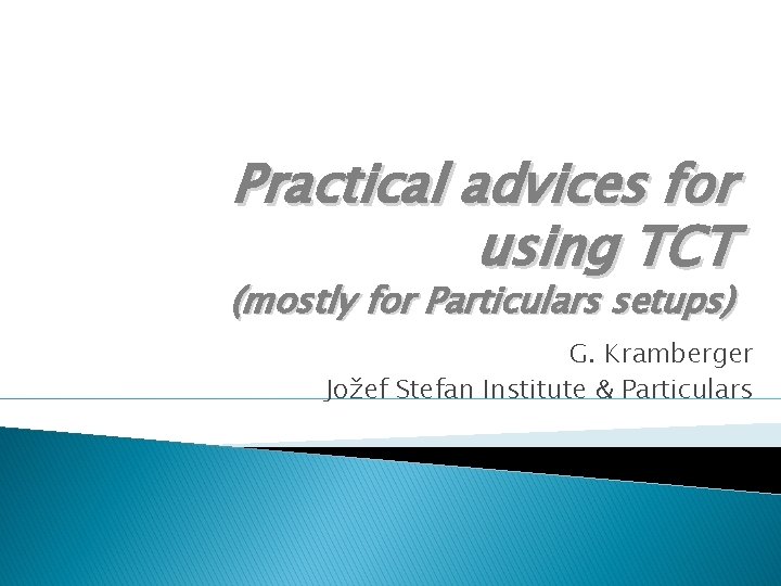 Practical advices for using TCT (mostly for Particulars setups) G. Kramberger Jožef Stefan Institute